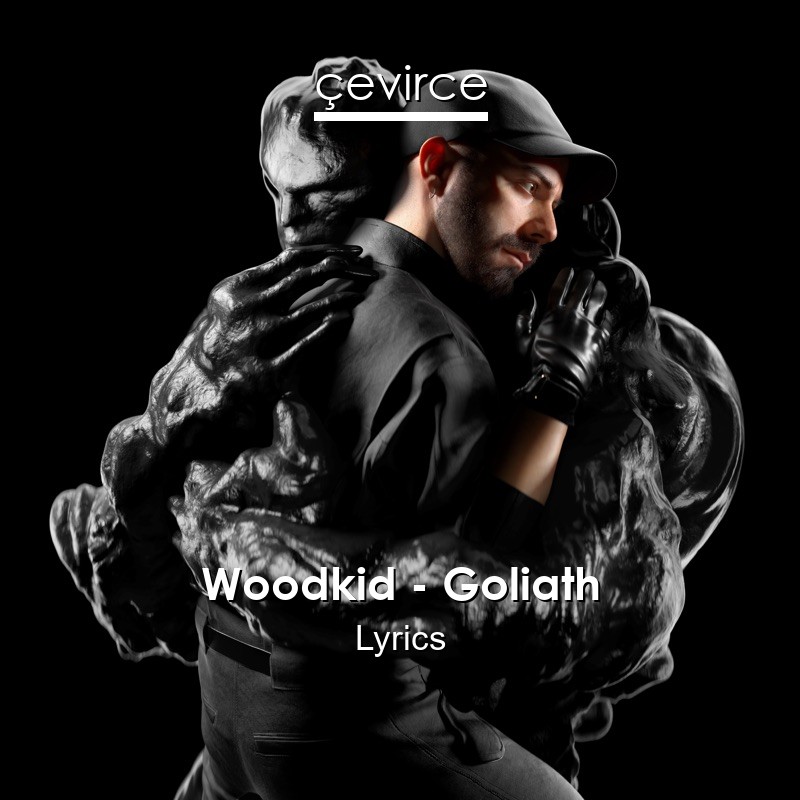 Woodkid – Goliath Lyrics