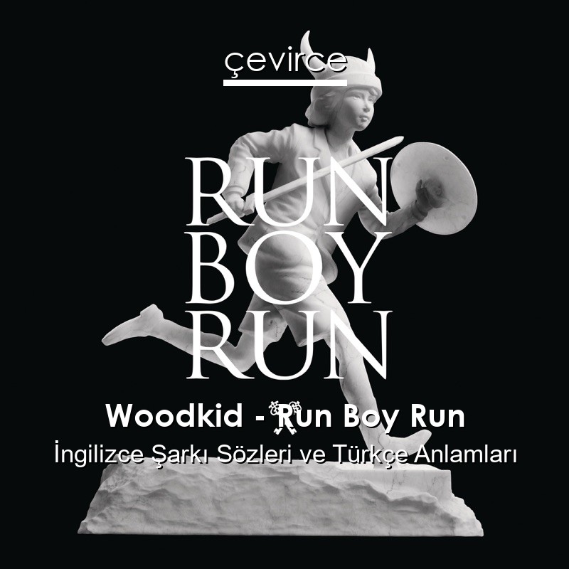 Woodkid – Run Boy Run İngilizce Sözleri Türkçe Anlamları