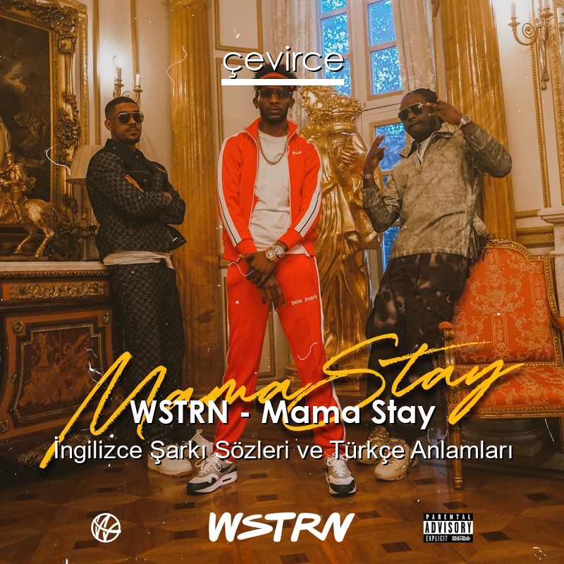 WSTRN – Mama Stay İngilizce Şarkı Sözleri Türkçe Anlamları