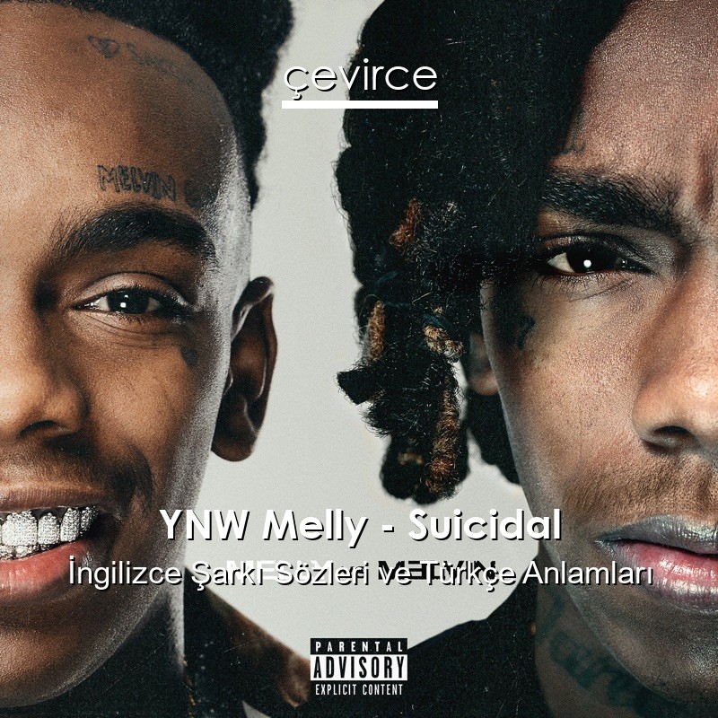 YNW Melly – Suicidal İngilizce Şarkı Sözleri Türkçe Anlamları