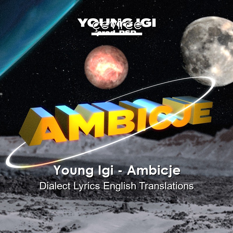 Young Igi – Ambicje Dialect Lyrics English Translations