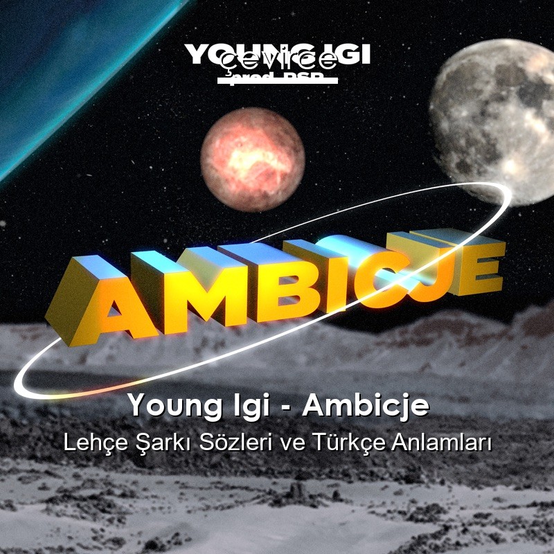 Young Igi – Ambicje Lehçe Şarkı Sözleri Türkçe Anlamları