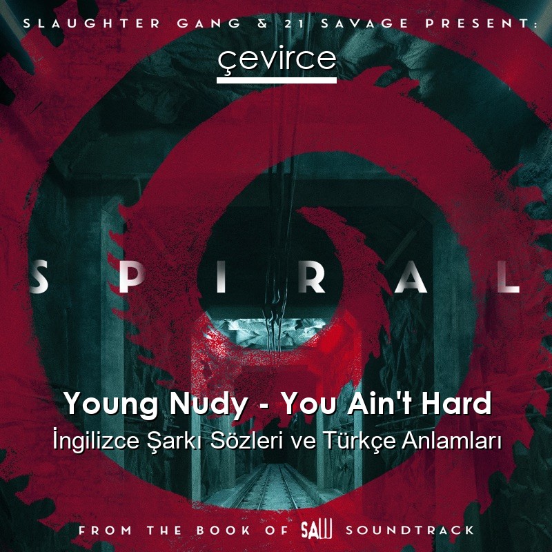 Young Nudy – You Ain’t Hard İngilizce Şarkı Sözleri Türkçe Anlamları