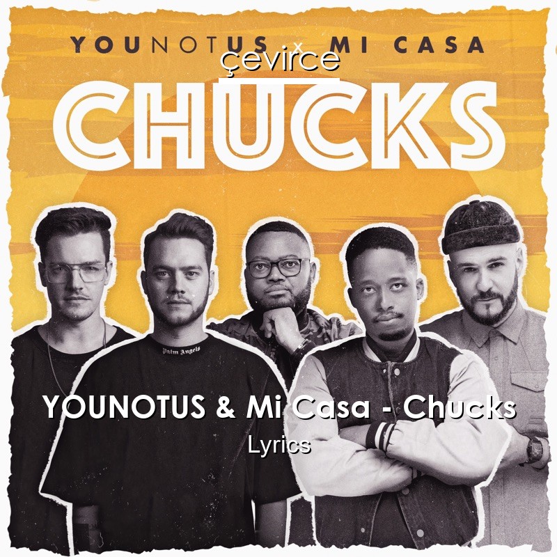 YOUNOTUS & Mi Casa – Chucks Lyrics