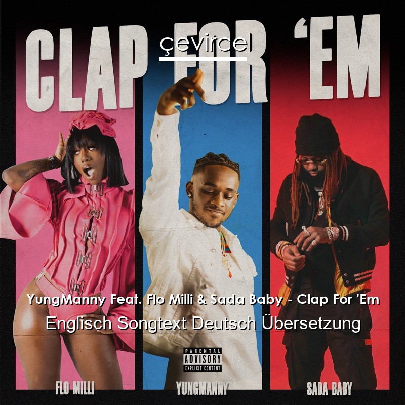 YungManny Feat. Flo Milli & Sada Baby – Clap For ‘Em Englisch Songtext Deutsch Übersetzung