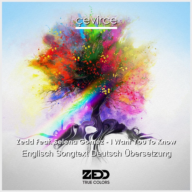 Zedd Feat. Selena Gomez – I Want You To Know Englisch Songtext Deutsch Übersetzung