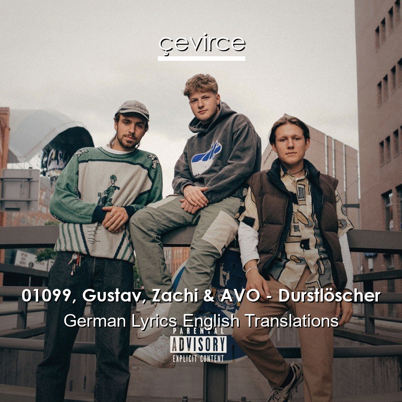 01099, Gustav, Zachi & AVO – Durstlöscher German Lyrics English Translations