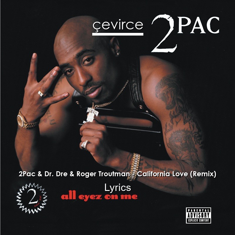 2Pac & Dr. Dre & Roger Troutman – California Love (Remix) Lyrics