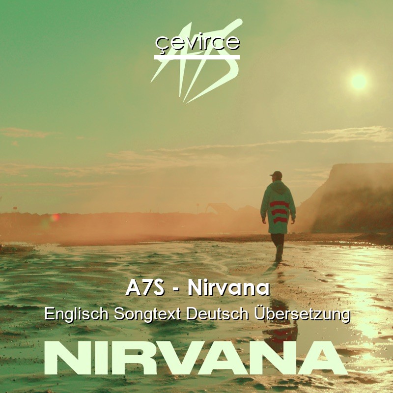 A7S – Nirvana Englisch Songtext Deutsch Übersetzung