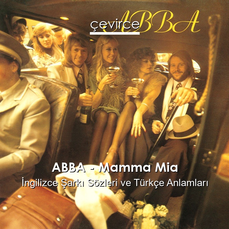 ABBA – Mamma Mia İngilizce Şarkı Sözleri Türkçe Anlamları