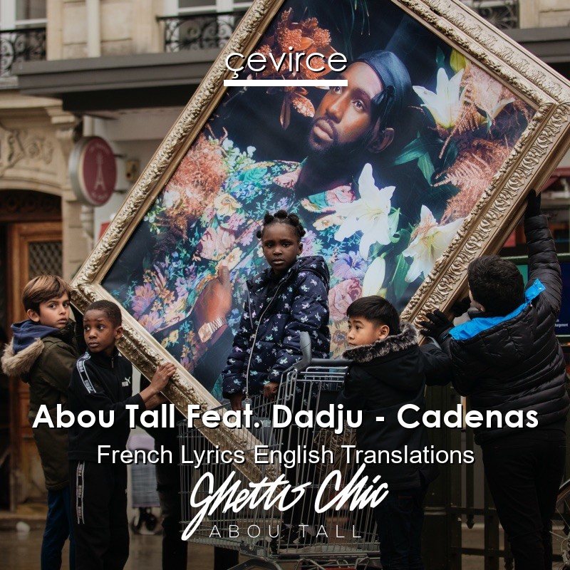 Abou Tall Feat. Dadju – Cadenas French Lyrics English Translations