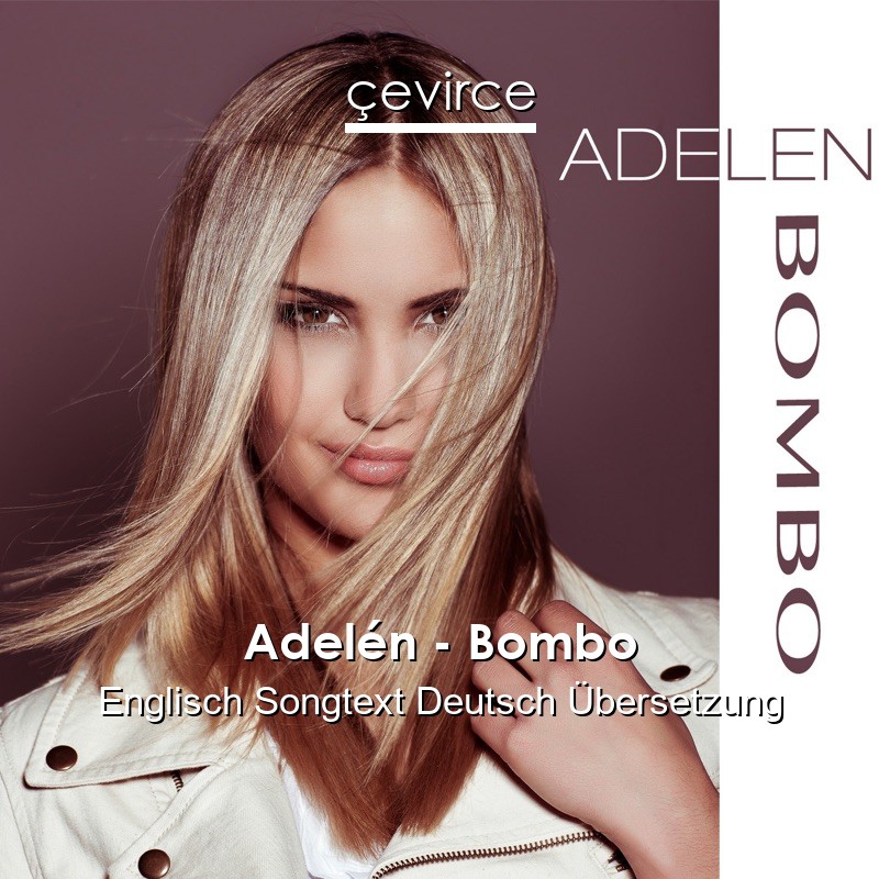Adelén – Bombo Englisch Songtext Deutsch Übersetzung