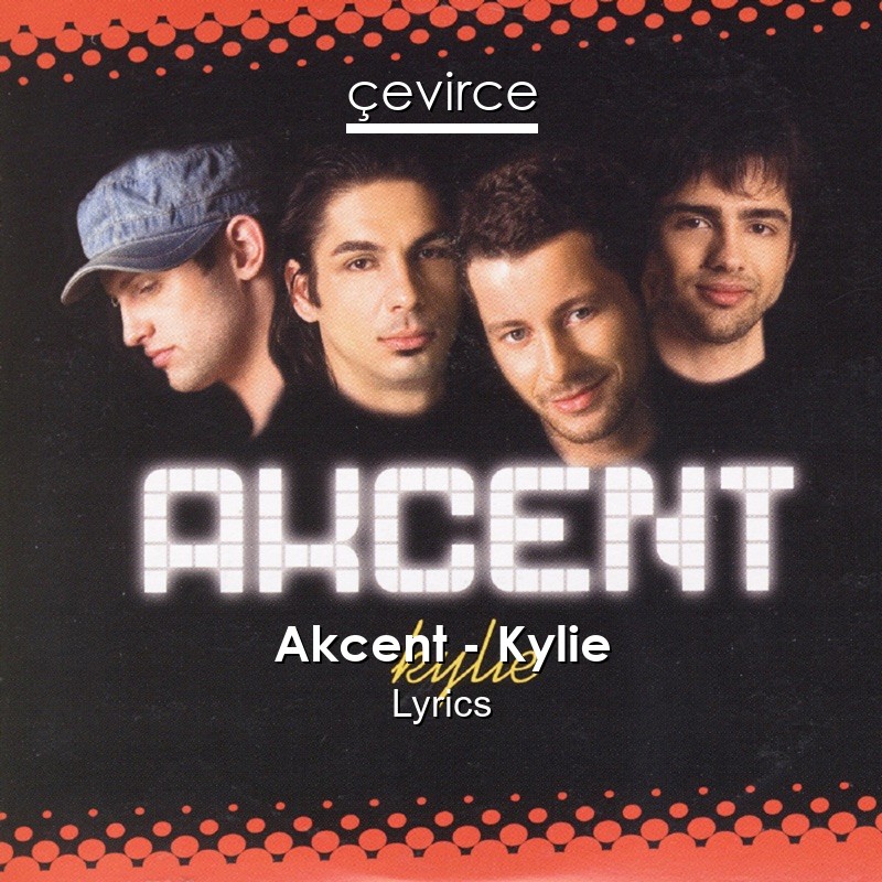 Akcent – Kylie Lyrics