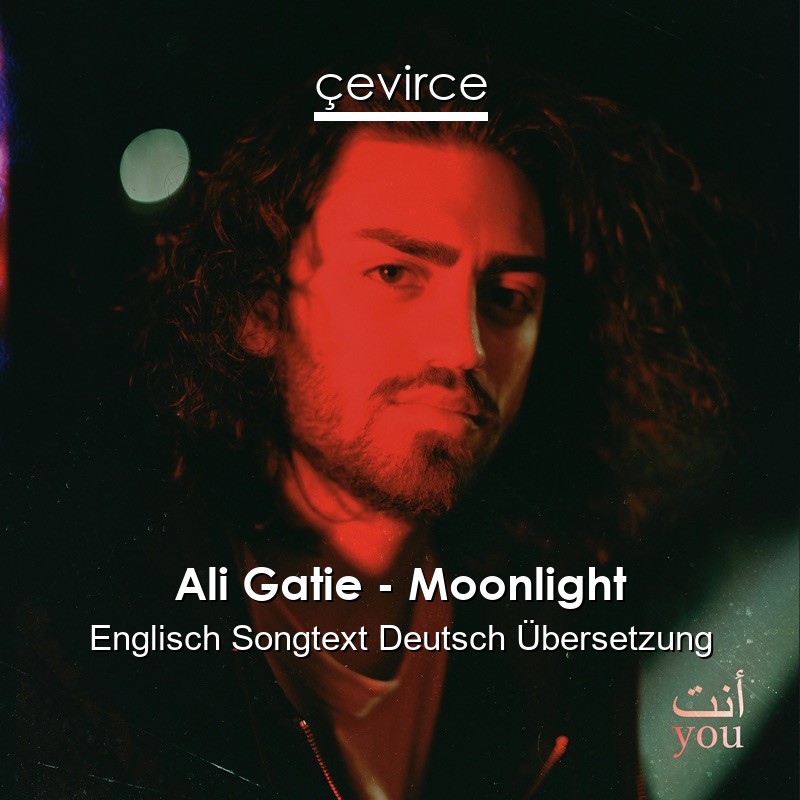 Ali Gatie – Moonlight Englisch Songtext Deutsch Übersetzung