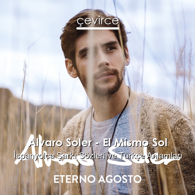 Alvaro Soler – El Mismo Sol İspanyolca Şarkı Sözleri Türkçe Anlamları