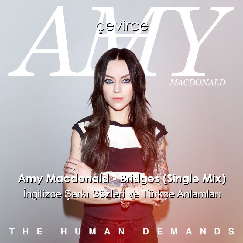 Amy Macdonald – Bridges (Single Mix) İngilizce Şarkı Sözleri Türkçe Anlamları