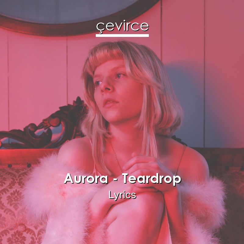 Aurora – Teardrop Lyrics