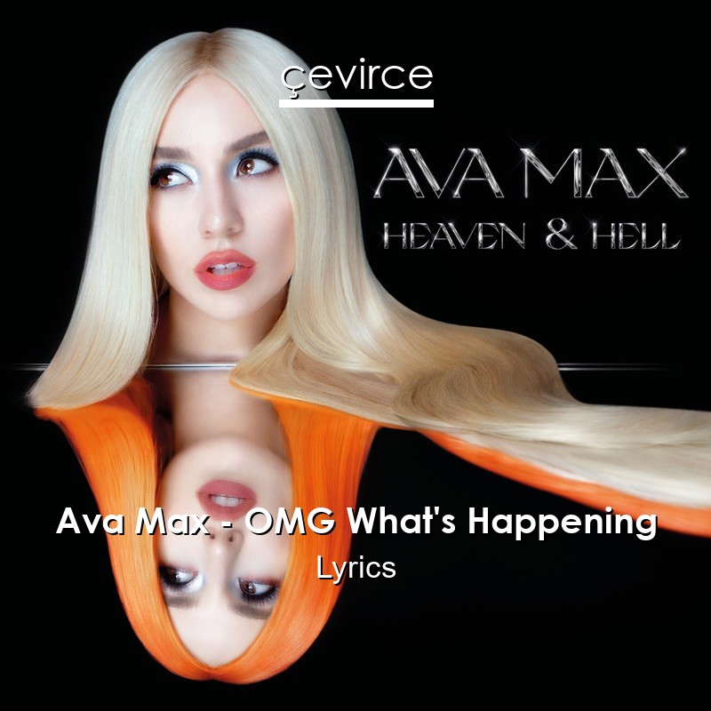 Ava Max – OMG What’s Happening Lyrics