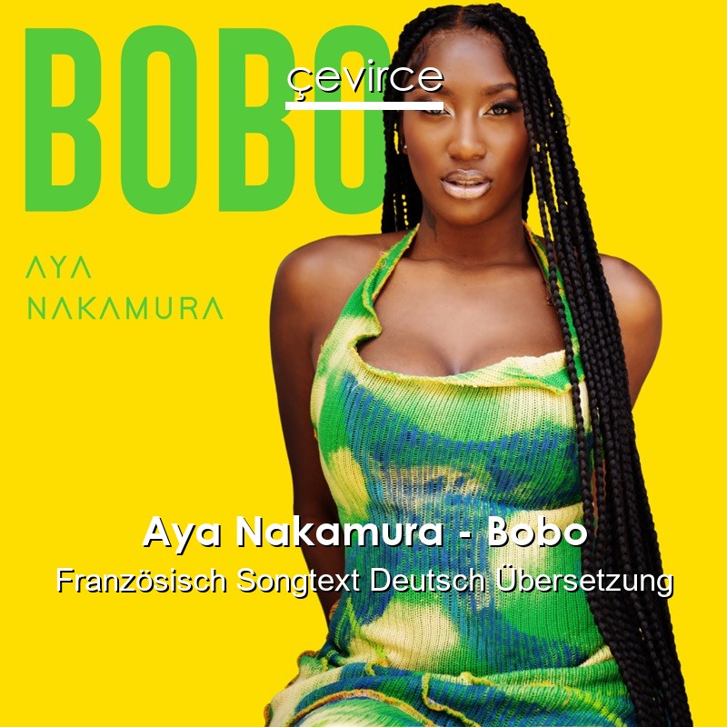 Aya Nakamura – Bobo Französisch Songtext Deutsch Übersetzung