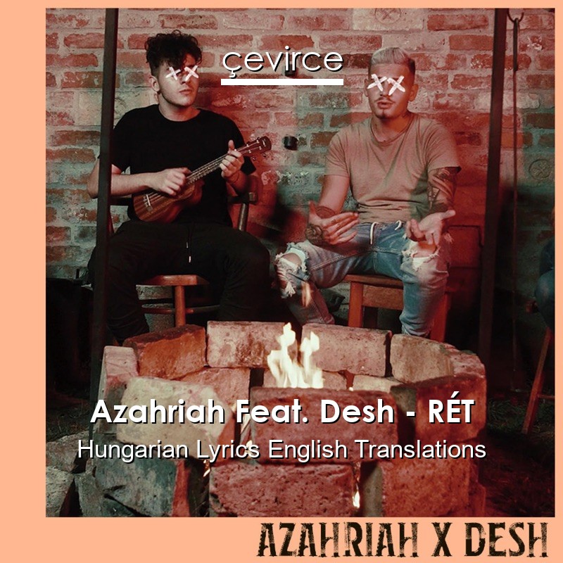 Azahriah Feat. Desh – RÉT Hungarian Lyrics English Translations