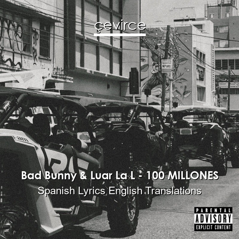 Bad Bunny & Luar La L – 100 MILLONES Spanish Lyrics English Translations