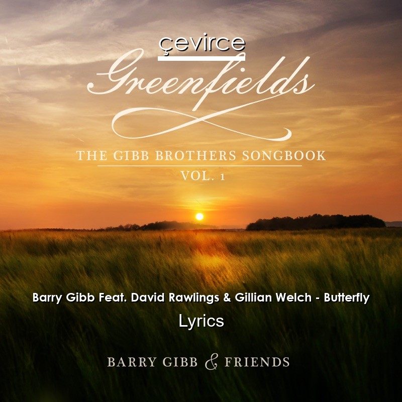 Barry Gibb Feat. David Rawlings & Gillian Welch – Butterfly Lyrics