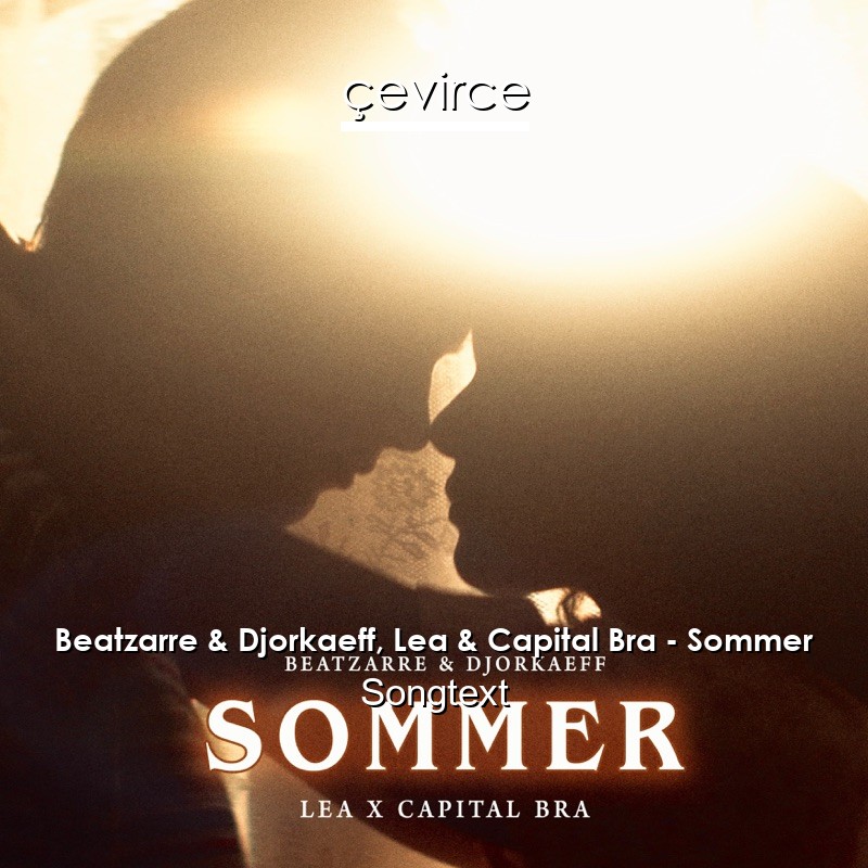 Beatzarre & Djorkaeff, Lea & Capital Bra – Sommer Songtext