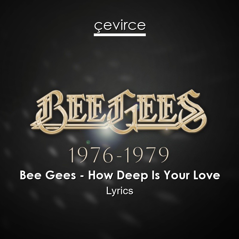 Bee Gees – How Deep Is Your Love Lyrics