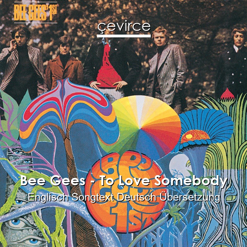 Bee Gees – To Love Somebody Englisch Songtext Deutsch Übersetzung