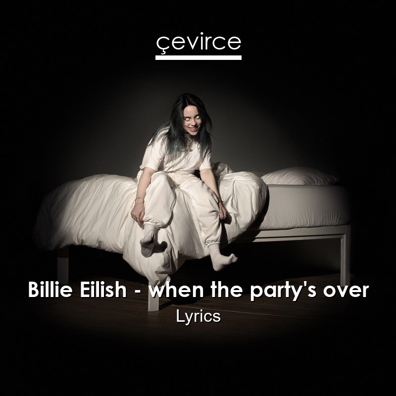 Billie Eilish – when the party’s over Lyrics