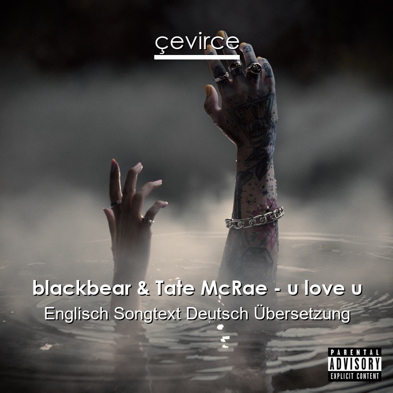 blackbear & Tate McRae – u love u Englisch Songtext Deutsch Übersetzung