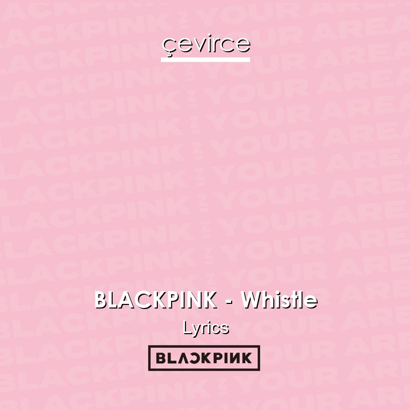 BLACKPINK – Whistle Lyrics