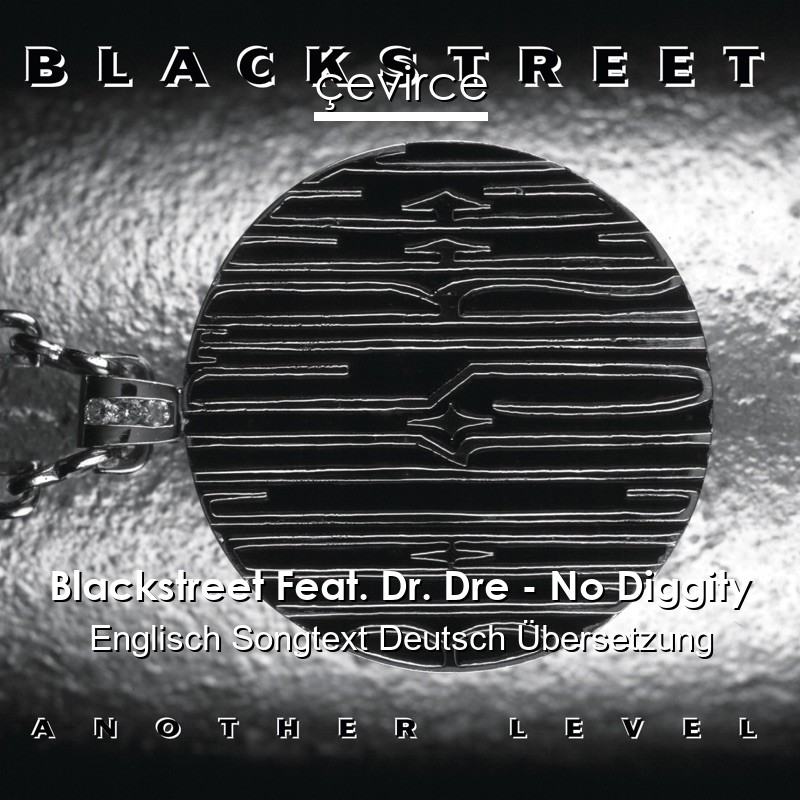 Blackstreet Feat. Dr. Dre – No Diggity Englisch Songtext Deutsch Übersetzung