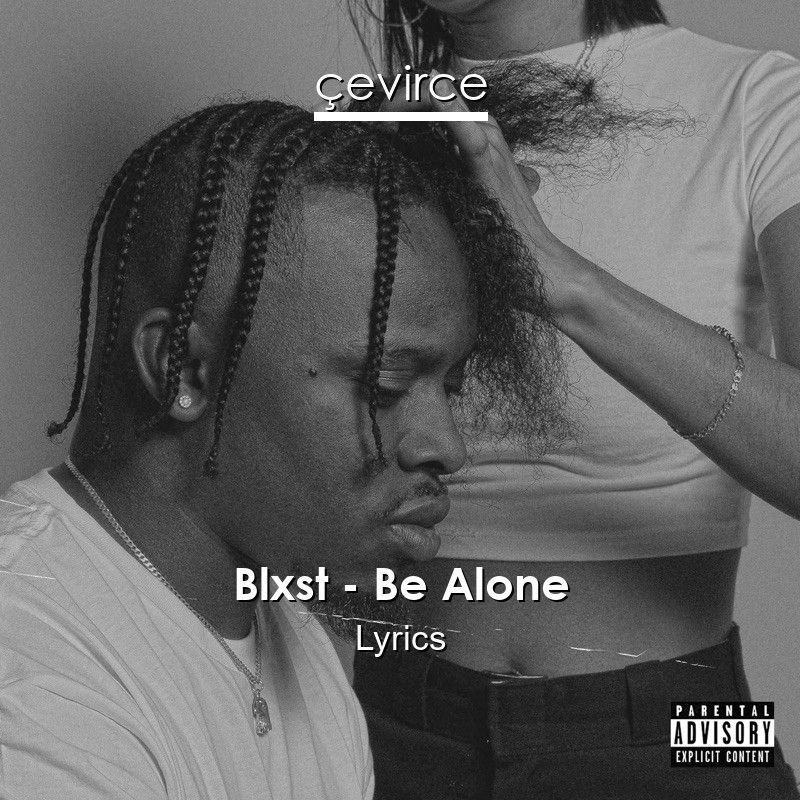 Blxst – Be Alone Lyrics