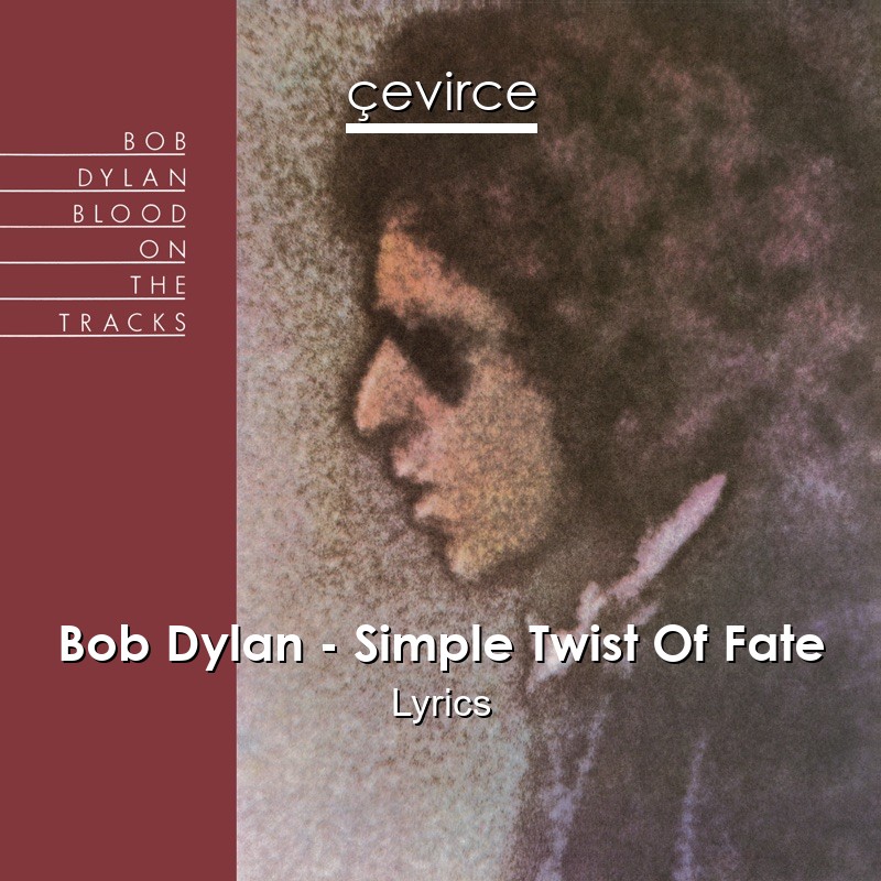 Bob Dylan – Simple Twist Of Fate Lyrics