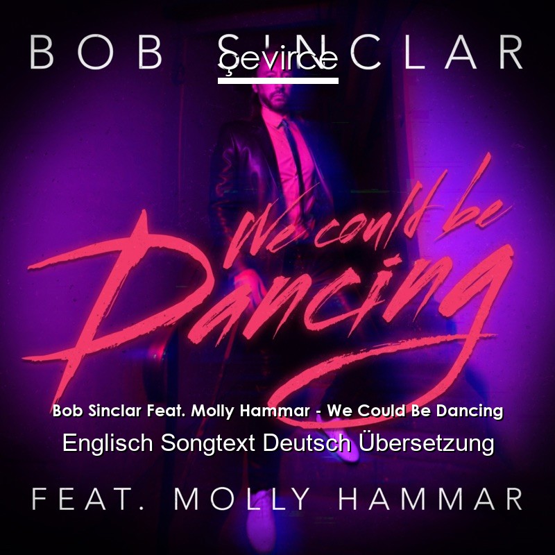 Bob Sinclar Feat. Molly Hammar – We Could Be Dancing Englisch Songtext Deutsch Übersetzung