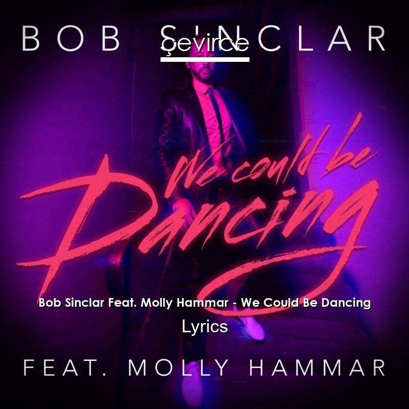 Bob Sinclar Feat. Molly Hammar – We Could Be Dancing Lyrics