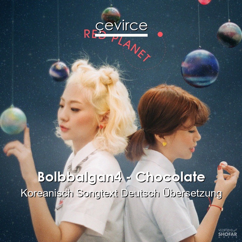 Bolbbalgan4 – Chocolate Koreanisch Songtext Deutsch Übersetzung