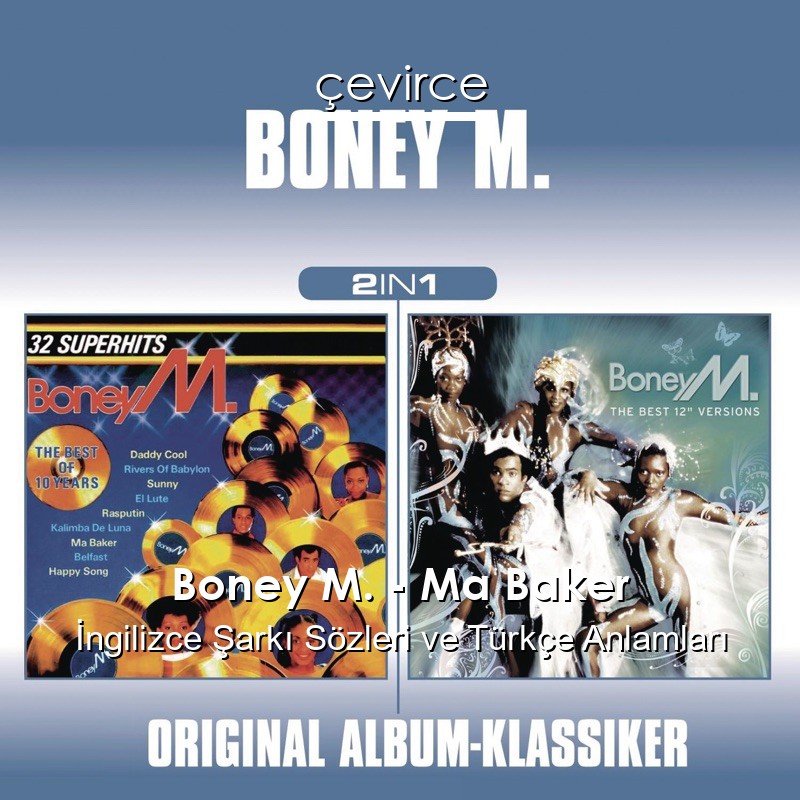 Boney M. – Ma Baker İngilizce Şarkı Sözleri Türkçe Anlamları