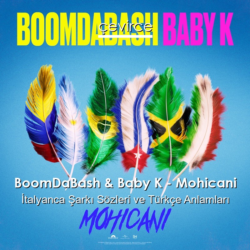 BoomDaBash & Baby K – Mohicani İtalyanca Şarkı Sözleri Türkçe Anlamları