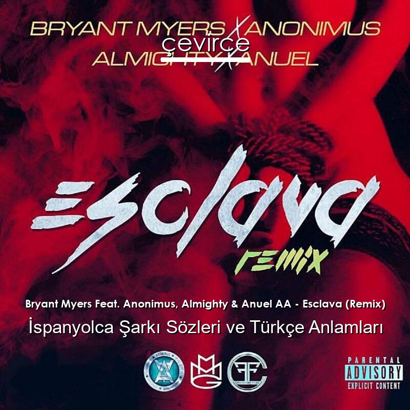 Bryant Myers Feat. Anonimus, Almighty & Anuel AA – Esclava (Remix) İspanyolca Şarkı Sözleri Türkçe Anlamları