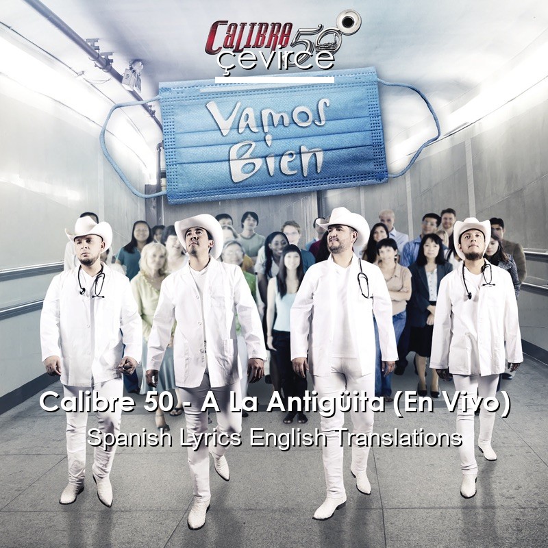 Calibre 50 – A La Antigüita (En Vivo) Spanish Lyrics English Translations