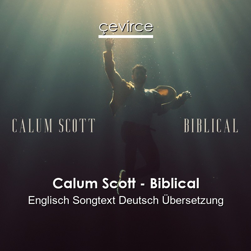 Calum Scott – Biblical Englisch Songtext Deutsch Übersetzung