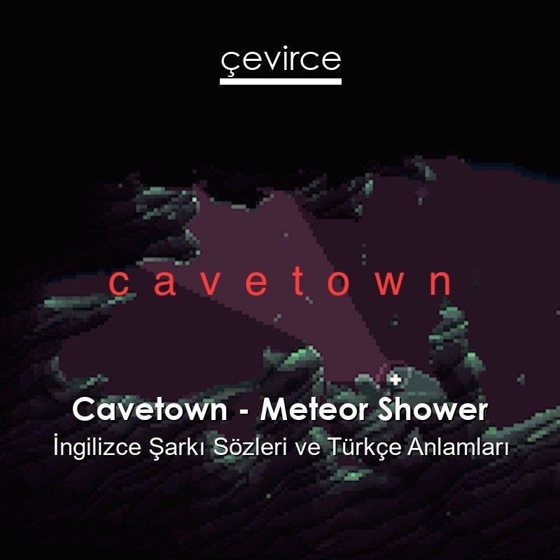 Cavetown – Meteor Shower İngilizce Şarkı Sözleri Türkçe Anlamları