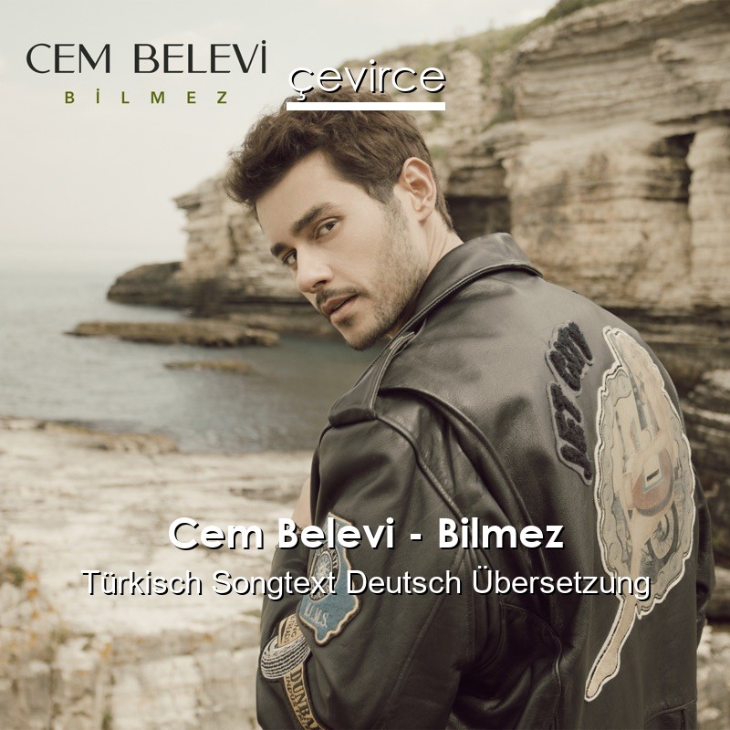 Cem Belevi – Bilmez Türkisch Songtext Deutsch Übersetzung