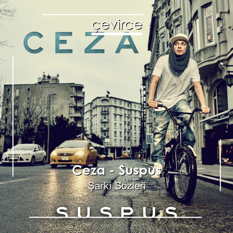 Ceza – Suspus Şarkı Sözleri