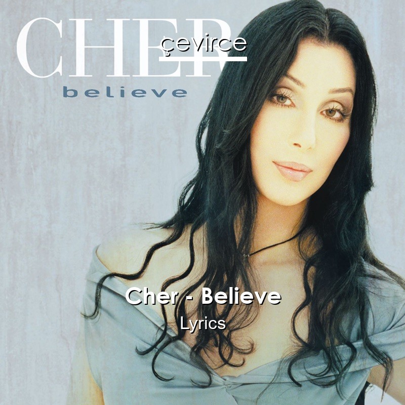 Cher – Believe Lyrics