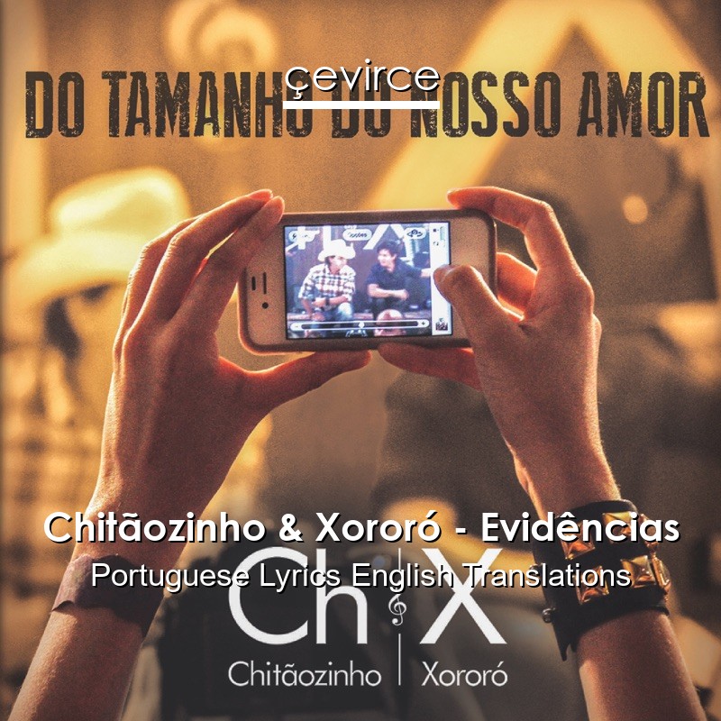 Chitãozinho & Xororó – Evidências Portuguese Lyrics English Translations