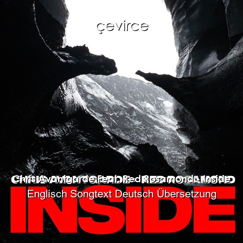 Chris Avantgarde Feat. Red Rosamond – Inside Englisch Songtext Deutsch Übersetzung