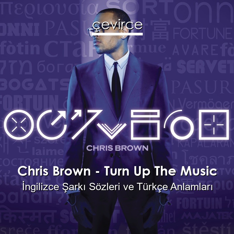 Chris Brown – Turn Up The Music İngilizce Şarkı Sözleri Türkçe Anlamları